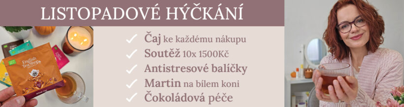 Listopadové hýčkání: čaje ke každé objednávce, antistresové balíčky, soutěž o 10 poukazů na 1500Kč, svatý Martin a mnohem více